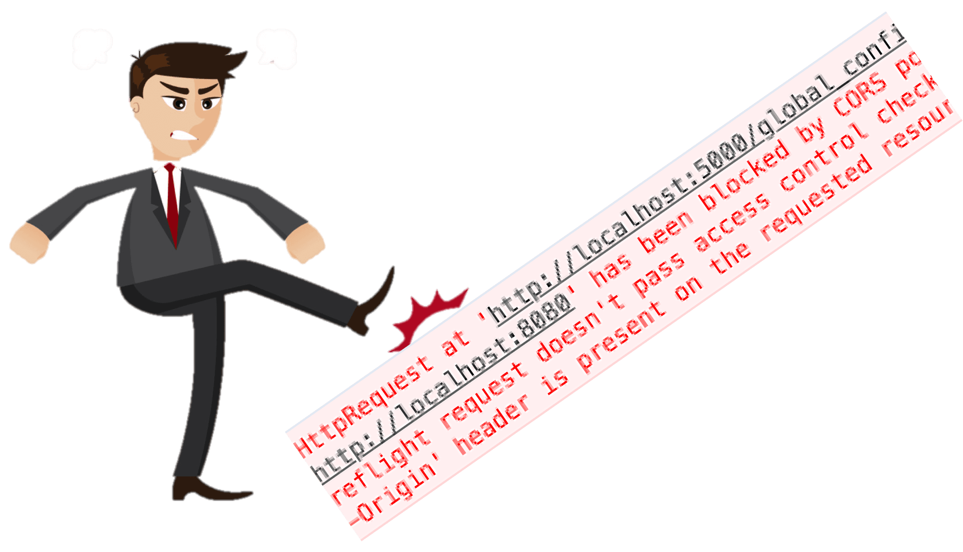 Cartoon of an angry businessman kicking away a red browser console message that says a request has been blocked by CORS policy