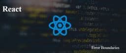 Hero image for blog post "How to Use Error Boundaries in React"